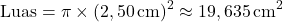 \[ \text{Luas} = \pi \times (2,50 \, \text{cm})^2 \approx 19,635 \, \text{cm}^2 \]