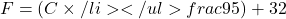 °F = (°C \times \</li> </ul> frac{9}{5}) + 32