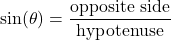 \[ \sin(\theta) = \frac{\text{opposite side}}{\text{hypotenuse}} \]