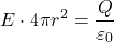 \[ E \cdot 4 \pi r^2 = \frac{Q}{\varepsilon_0} \]