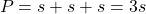 \[ P = s + s + s = 3s \]