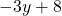 -3y + 8