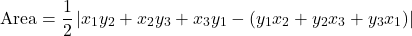 \[ \text{Area} = \frac{1}{2} \left| x_1y_2 + x_2y_3 + x_3y_1 - (y_1x_2 + y_2x_3 + y_3x_1) \right| \]