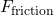 F_{\text{friction}}