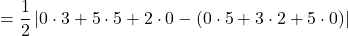 \[ = \frac{1}{2} \left| 0 \cdot 3 + 5 \cdot 5 + 2 \cdot 0 - (0 \cdot 5 + 3 \cdot 2 + 5 \cdot 0) \right| \]