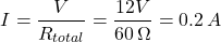 \[ I = \frac{V}{R_{total}} = \frac{12V}{60 \, \Omega} = 0.2 \, A \]