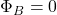 \Phi_B = 0
