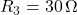 R_3 = 30 \, \Omega