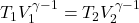 T_1 V_1^{\gamma - 1} = T_2 V_2^{\gamma - 1}