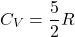 \[ C_V = \frac{5}{2} R \]