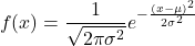 \[ f(x) = \frac{1}{\sqrt{2\pi \sigma^2}} e^{-\frac{(x - \mu)^2}{2\sigma^2}} \]