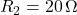 R_2 = 20 \, \Omega