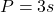 P = 3s