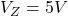 V_Z = 5V