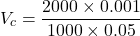 \[ V_c = \frac{2000 \times 0.001}{1000 \times 0.05} \]