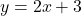 \[ y = 2x + 3 \]