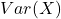 Rendered by QuickLaTeX.com Var(X)