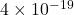 4 \times 10^{-19}