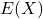 Rendered by QuickLaTeX.com E(X)