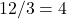 12 / 3 = 4