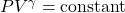 P V^{\gamma} = \text{constant}