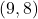 (9, 8)