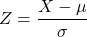 \[ Z = \frac{X - \mu}{\sigma} \]