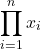 \[ \prod_{i=1}^n x_i \]