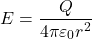 \[ E = \frac{Q}{4 \pi \varepsilon_0 r^2} \]