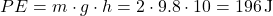 \[ PE = m \cdot g \cdot h = 2 \cdot 9.8 \cdot 10 = 196 \, \text{J} \]