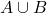 Rendered by QuickLaTeX.com A \cup B