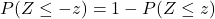 \[ P(Z \leq -z) = 1 - P(Z \leq z) \]