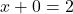 \[ x + 0 = 2 \]