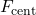 F_{\text{cent}}