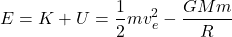 \[ E = K + U = \frac{1}{2}mv_e^2 - \frac{GMm}{R} \]