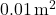 0.01 \, \text{m}^2