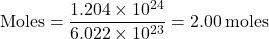 \[ \text{Moles} = \frac{1.204 \times 10^{24}}{6.022 \times 10^{23}} = 2.00 \, \text{moles} \]