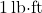 1 \, \text{lb·ft}