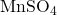 \text{MnSO}_4