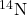 {}^{14}\text{N}