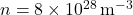 n = 8 \times 10^{28} \, \text{m}^{-3}