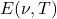 E(\nu, T)