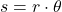 \[ s = r \cdot \theta \]