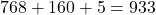 768 + 160 + 5 = 933