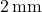 2 \, \text{mm}