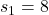 s_1 = 8