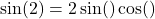 \sin(2θ) = 2\sin(θ)\cos(θ)
