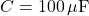 C = 100 \, \mu \text{F}
