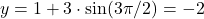y = 1 + 3 \cdot \sin(3\pi/2) = -2