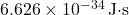 6.626 \times 10^{-34} \, \text{J·s}